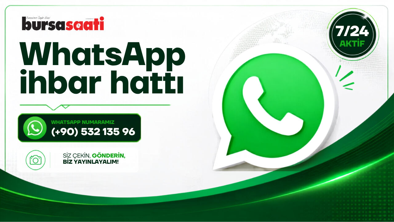 Bursa Saati WhatsApp ihbar hattımıza ulaşın...