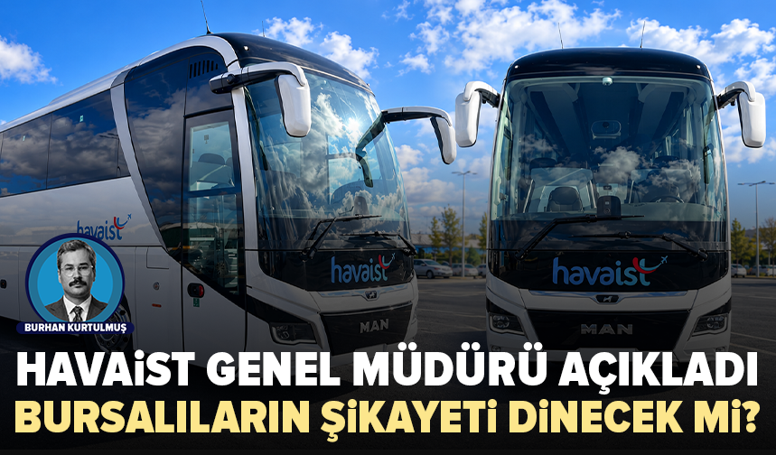 HAVAİST genel müdürü açıkladı: Bursalıların şikâyeti işe yaradı mı?