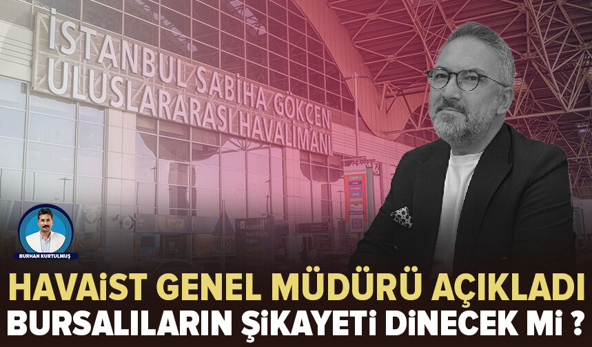 HAVAİST genel müdürü açıkladı: Bursalıların şikâyeti işe yaradı mı?