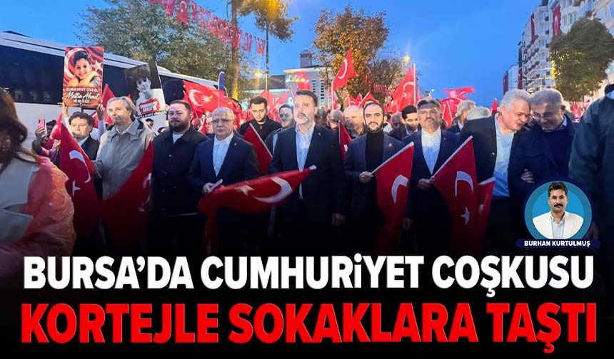 Bursa’da Cumhuriyet coşkusu kortejle sokaklara taştı