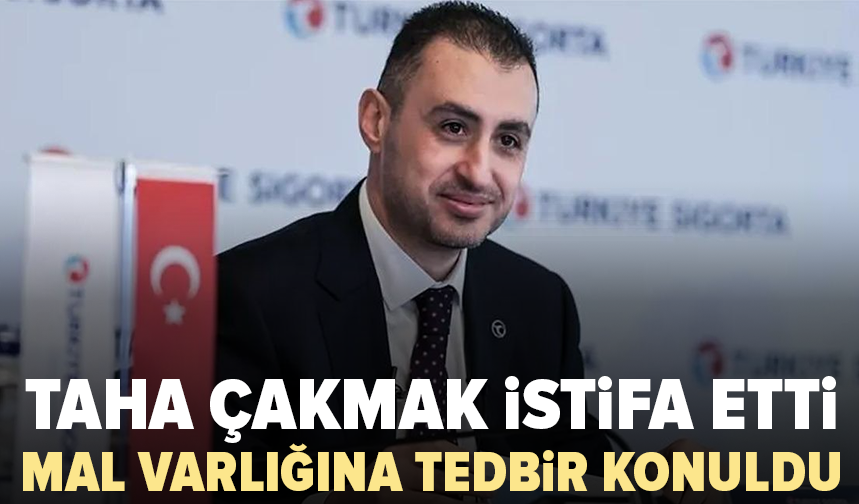 Türkiye Sigorta’da dikkat çeken gelişme: Taha Çakmak istifa etti