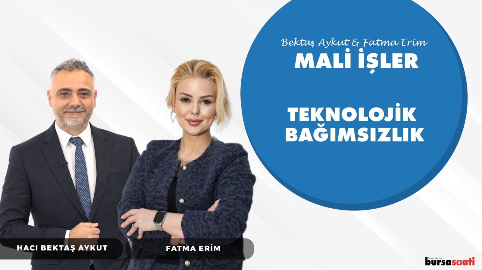 Teknolojik Bağımsızlığın Mali Boyutu | Bektaş Aykut ve Fatma Erim ile Mali İşler