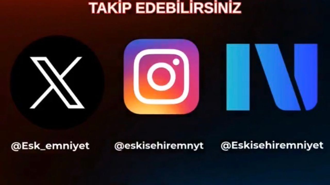Eskişehir Emniyet Müdürlüğü’nün Instagram ve Next hesapları açıldı