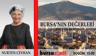 Mehmet Çalışkan ile Bursa'nın Değerleri; Nurten Ceyhan
