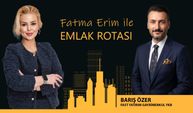 Fatma Erim ile Emlak Rotası | Barış Özer - FAST Yatırım Gayrimenkul Yönetim Kurulu Başkanı