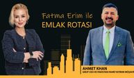 Fatma Erim ile Emlak Rotası | Ahmet Khan - Pakistan Fahri Yatırım Müşaviri ve Grup Ceo
