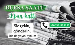 Bursa Saati WhatsApp ihbar hattımıza ulaşın...