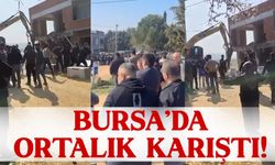 Bursa'daki yıkımda ortalık karıştı