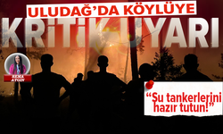 Uludağ’a yakın köylerde köylülere su tankeri uyarısı!