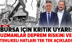Bursa için kritik uyarı: Uzmanlar deprem riskini ve tehlikeli hatları tek tek açıkladı