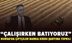 Ziraat ve Tarım Kredi’de borç şartı çiftçiyi isyan ettirdi