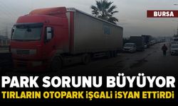 Tırlar Bursa’yı kilitledi: Mahalleler otoparka döndü