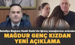 Belediye Başkanı Hasbi Dede'nin iğrenç mesajları ortaya çıkmıştı! Mağdur genç kızdan yeni açıklama