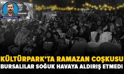 Soğuk havaya rağmen Bursa Kültürpark’ta Ramazan coşkusu