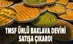 TMSF ünlü baklava devini satışa çıkardı