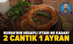 Bursa’da iftarın hesaplı lezzeti: Cantık