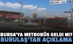 Bursa’da metrobüs testleri başlıyor: UKOME’den 1 aylık izin