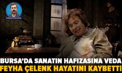 Bursa sanatının hafızası Feyha Çelenk vefat etti