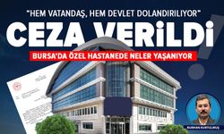 Bursa’da özel hastaneye ceza verildi: “Hem vatandaş, hem devlet dolandırılıyor”