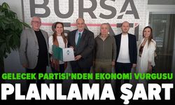Gelecek Partisi Bursa’dan Ekonomi Uyarısı: “Savaşın Etkilerine Karşı Acil Plan Şart”