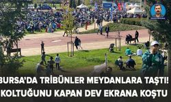 Bursa’da tribünler meydanlara taştı! Koltuğunu kapan dev ekrana koştu