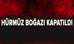 Hürmüz Boğazı kapatıldı