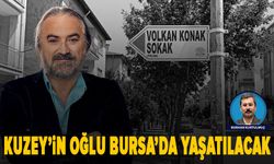 Kuzeyin oğlu Volkan Konak Bursa’da yaşatılacak