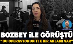 CHP’li Altaca Bozbey ile görüştü: “Bu operasyonun tek bir anlamı var”