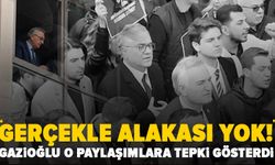Gaziaoğlu’ndan o görüntülere sert tepki: "Gerçeklerle alakası yok!"