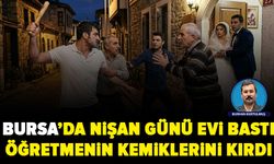 Bursa'da veli nişan günü öğretmenin evini basıp kemiklerini kırdı!