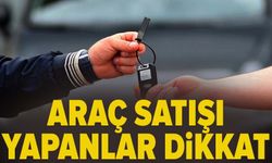 Araç satışı yapanlar dikkat