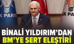 Binali Yıldırım’dan BM’ye sert eleştiri