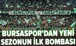 Bursaspor'dan yeni sezonun ilk bombası