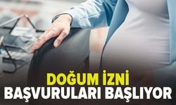 Doğum izni başvuruları bugün başladı