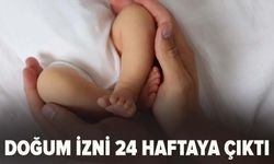 Doğum izni 24 haftaya çıktı