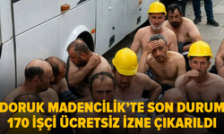 Doruk Madencilik'te eyleme katılan işçilere ücretsiz izin iddiası