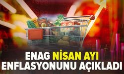 ENAG Nisan enflasyonunu açıkladı