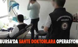 Bursa'da sahte doktorlara operasyon