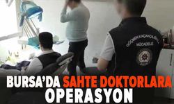 Bursa'da sahte doktorlara operasyon