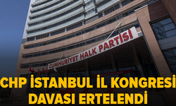 CHP İstanbul İl Kongresi davası ertelendi: Kayyum görevi sürecek