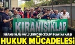 Kıranışıklar Köylülerinden Cezaevi Planına Karşı Hukuk Mücadelesi