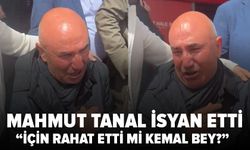 Mahmut Tanal’dan Kılıçdaroğlu’na gözyaşlarıyla tepki