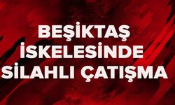 Beşiktaş iskelesinde silahlı çatışma
