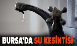 BUSKİ Bursa'da su kesintisi listesini açıkladı