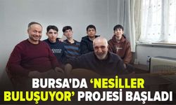 Bursa'da 'Nesiller Buluşuyor' projesi başladı