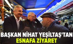 Başkan Nihat Yeşiltaş'tan esnafa ziyaret