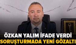 Özkan Yalım'dan 5 saatlik ek ifade: Soruşturmada yeni gözaltı