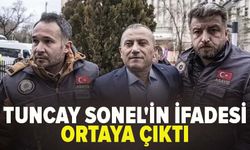 Tuncay Sonel'in ifadesi ortaya çıktı