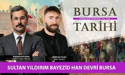 Sultan Yıldırım Bayezid Han Devri Bursa  | Selimcan Yelseli - Burhan Kurtulmuş ile Bursa Tarihi