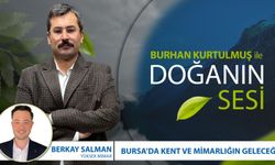 Bursa'da Kent ve Mimarlığın Geleceği | Burhan Kurtulmuş & Doğanın Sesi- Berkay Salman - Yüksek Mimar